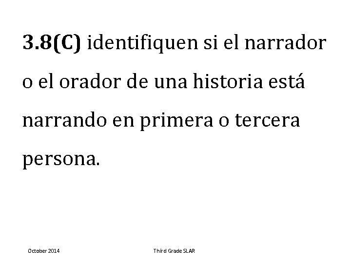 3. 8(C) identifiquen si el narrador o el orador de una historia está narrando