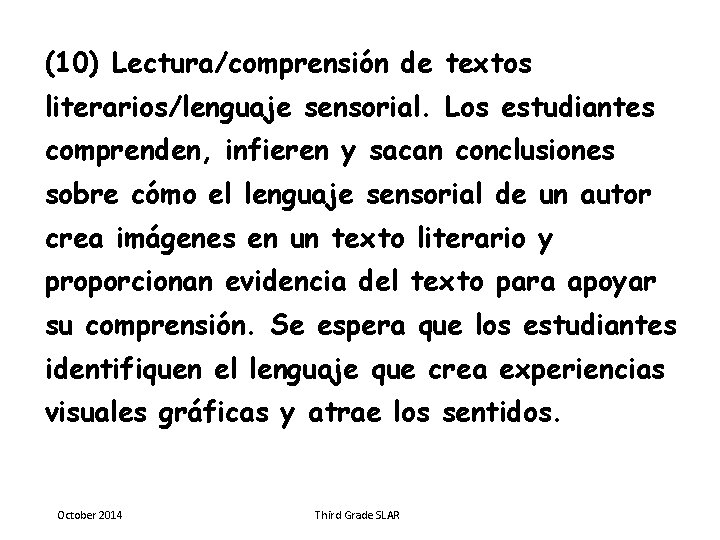 (10) Lectura/comprensión de textos literarios/lenguaje sensorial. Los estudiantes comprenden, infieren y sacan conclusiones sobre