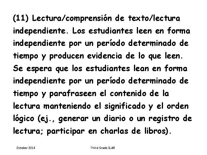 (11) Lectura/comprensión de texto/lectura independiente. Los estudiantes leen en forma independiente por un período