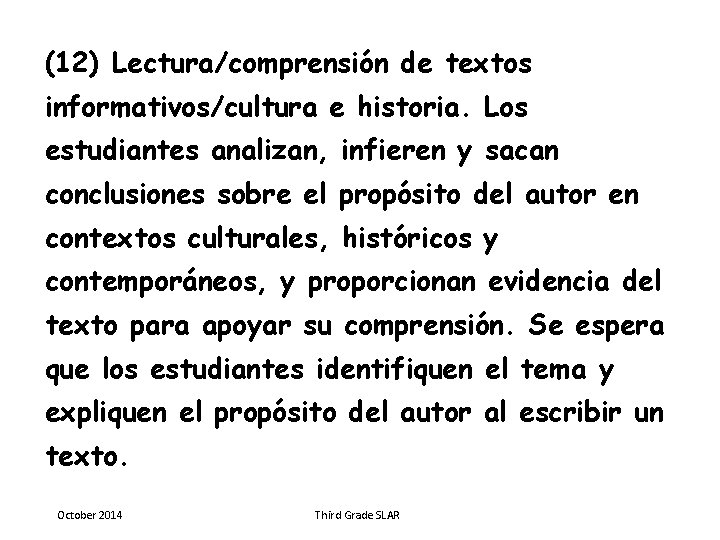 (12) Lectura/comprensión de textos informativos/cultura e historia. Los estudiantes analizan, infieren y sacan conclusiones