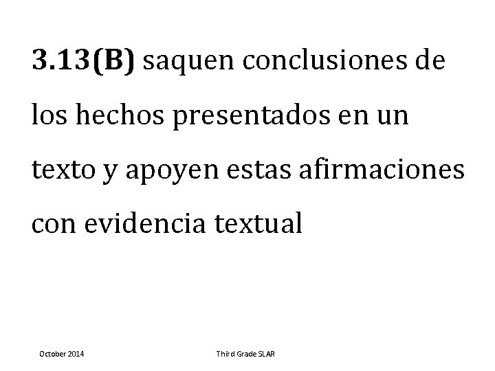 3. 13(B) saquen conclusiones de los hechos presentados en un texto y apoyen estas