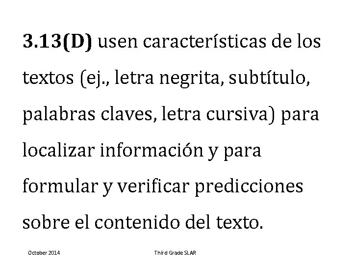 3. 13(D) usen características de los textos (ej. , letra negrita, subtítulo, palabras claves,