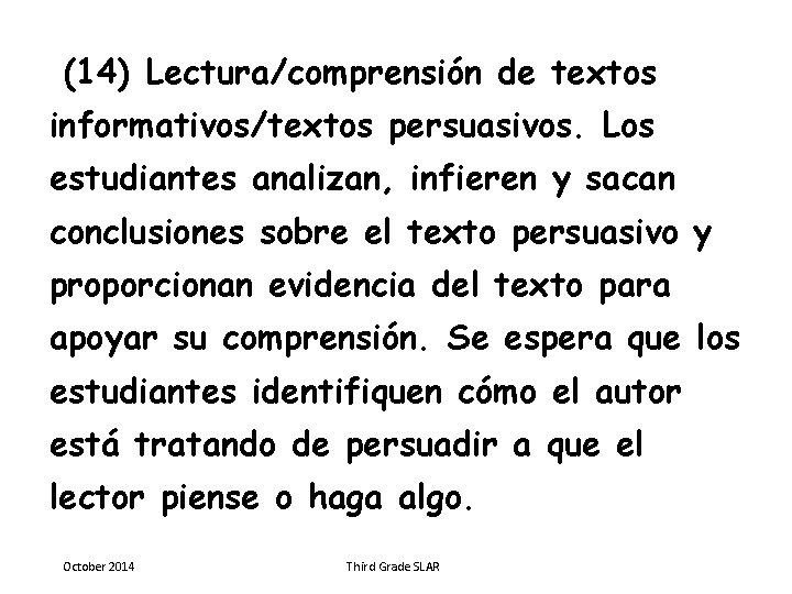 (14) Lectura/comprensión de textos informativos/textos persuasivos. Los estudiantes analizan, infieren y sacan conclusiones sobre