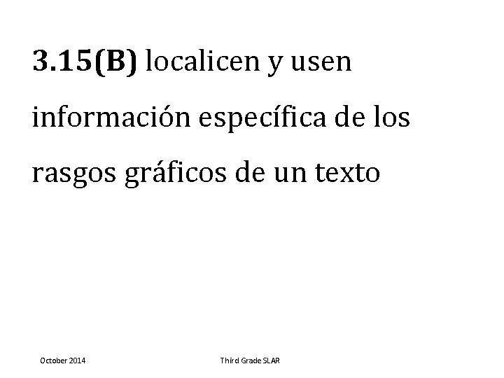3. 15(B) localicen y usen información específica de los rasgos gráficos de un texto