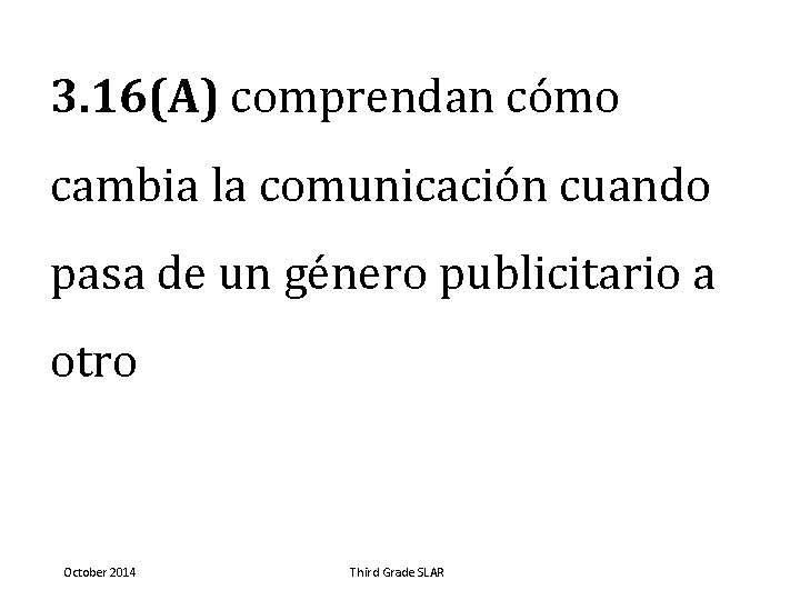 3. 16(A) comprendan cómo cambia la comunicación cuando pasa de un género publicitario a