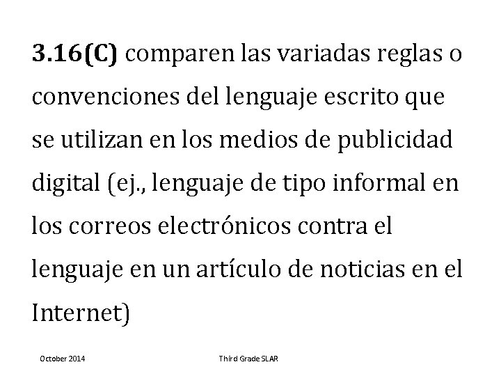 3. 16(C) comparen las variadas reglas o convenciones del lenguaje escrito que se utilizan