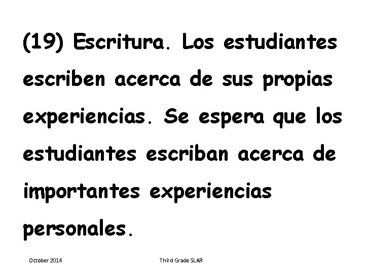 (19) Escritura. Los estudiantes escriben acerca de sus propias experiencias. Se espera que los