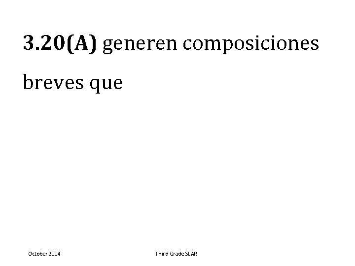 3. 20(A) generen composiciones breves que October 2014 Third Grade SLAR 