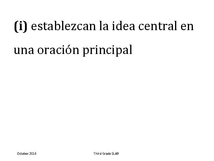 (i) establezcan la idea central en una oración principal October 2014 Third Grade SLAR
