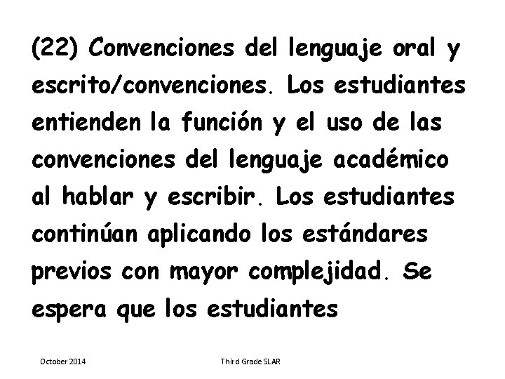 (22) Convenciones del lenguaje oral y escrito/convenciones. Los estudiantes entienden la función y el