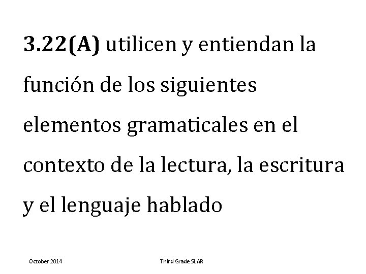 3. 22(A) utilicen y entiendan la función de los siguientes elementos gramaticales en el