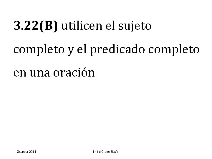 3. 22(B) utilicen el sujeto completo y el predicado completo en una oración October