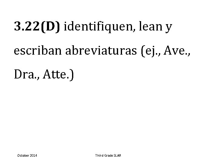3. 22(D) identifiquen, lean y escriban abreviaturas (ej. , Ave. , Dra. , Atte.