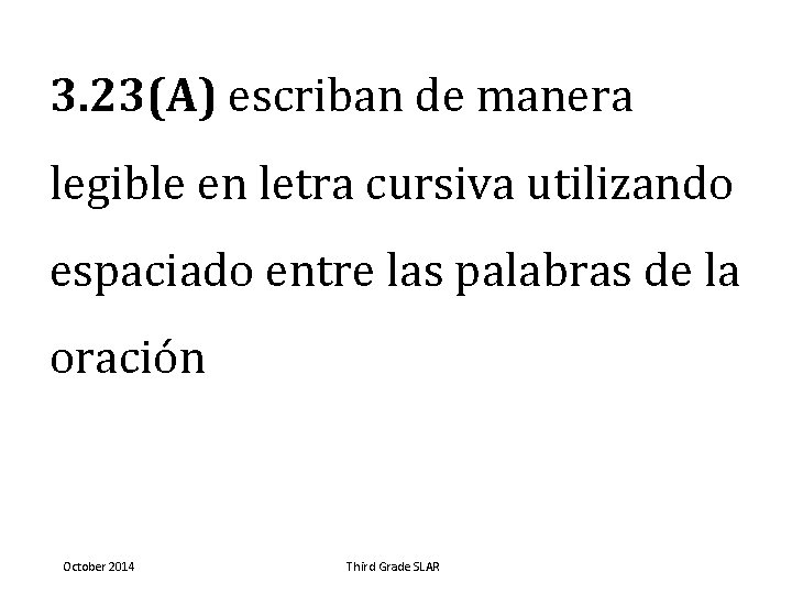 3. 23(A) escriban de manera legible en letra cursiva utilizando espaciado entre las palabras