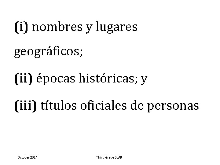 (i) nombres y lugares geográficos; (ii) épocas históricas; y (iii) títulos oficiales de personas