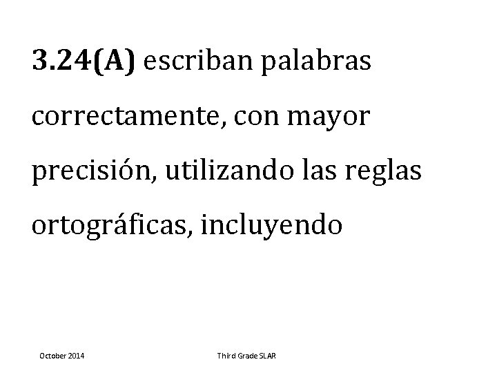 3. 24(A) escriban palabras correctamente, con mayor precisión, utilizando las reglas ortográficas, incluyendo October