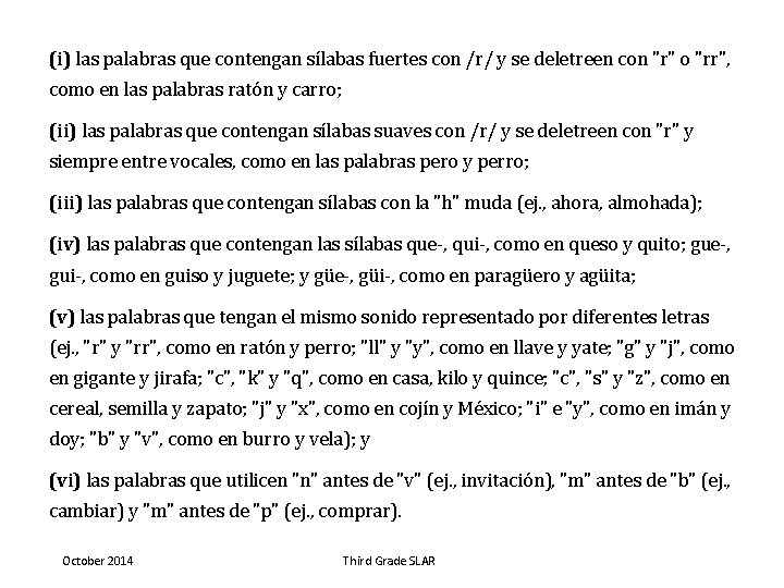 (i) las palabras que contengan sílabas fuertes con /r/ y se deletreen con "r"
