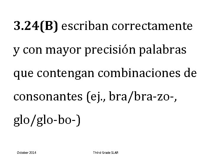 3. 24(B) escriban correctamente y con mayor precisión palabras que contengan combinaciones de consonantes