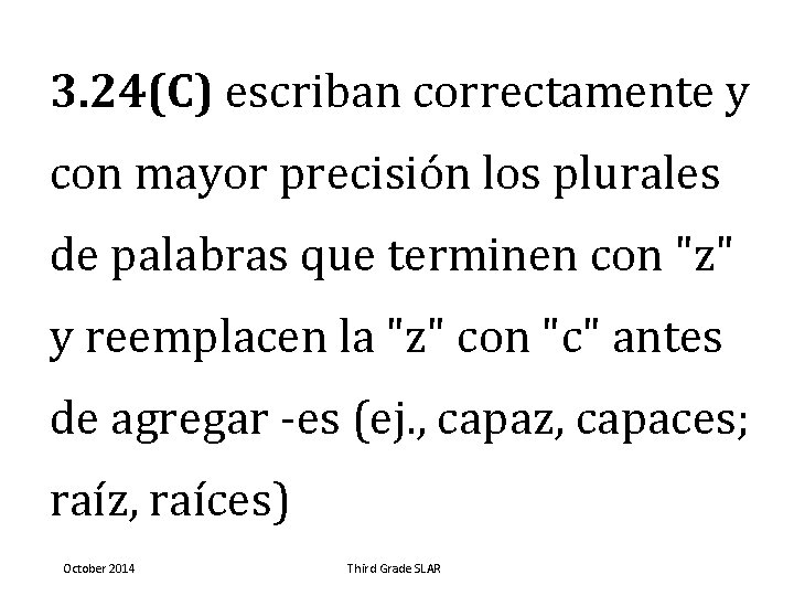 3. 24(C) escriban correctamente y con mayor precisión los plurales de palabras que terminen