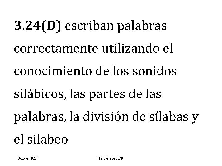 3. 24(D) escriban palabras correctamente utilizando el conocimiento de los sonidos silábicos, las partes