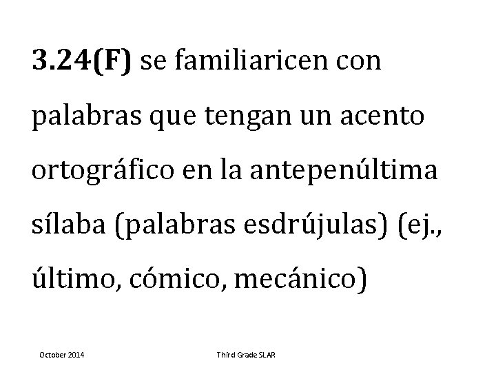 3. 24(F) se familiaricen con palabras que tengan un acento ortográfico en la antepenúltima