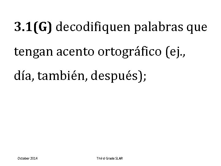 3. 1(G) decodifiquen palabras que tengan acento ortográfico (ej. , día, también, después); October