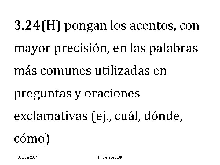 3. 24(H) pongan los acentos, con mayor precisión, en las palabras más comunes utilizadas