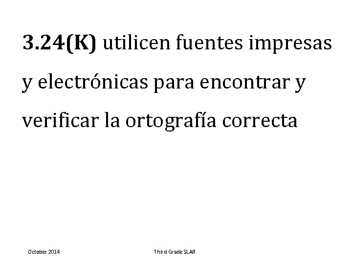 3. 24(K) utilicen fuentes impresas y electrónicas para encontrar y verificar la ortografía correcta