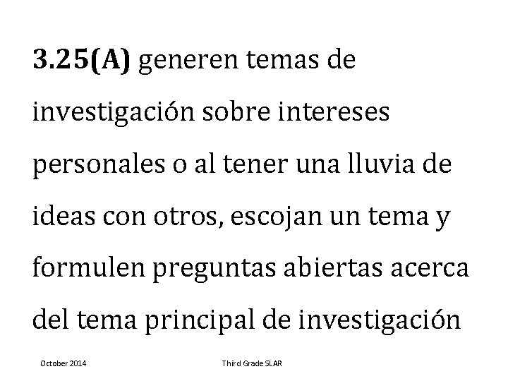 3. 25(A) generen temas de investigación sobre intereses personales o al tener una lluvia