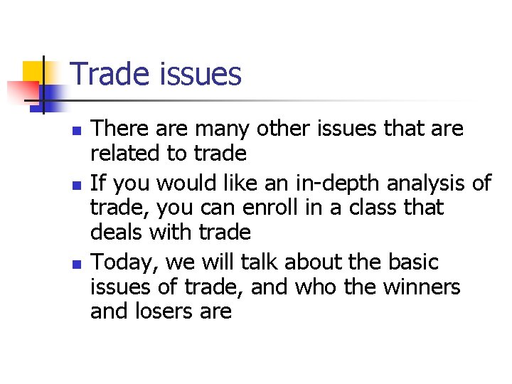 Trade issues n n n There are many other issues that are related to