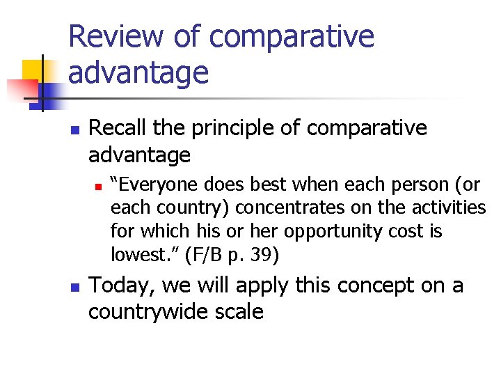 Review of comparative advantage n Recall the principle of comparative advantage n n “Everyone