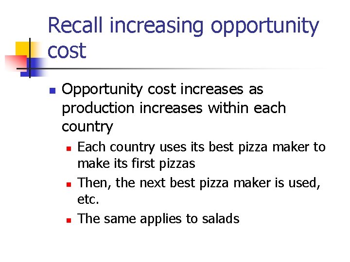 Recall increasing opportunity cost n Opportunity cost increases as production increases within each country