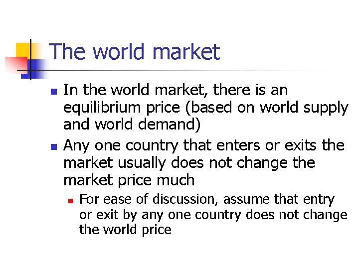 The world market n n In the world market, there is an equilibrium price