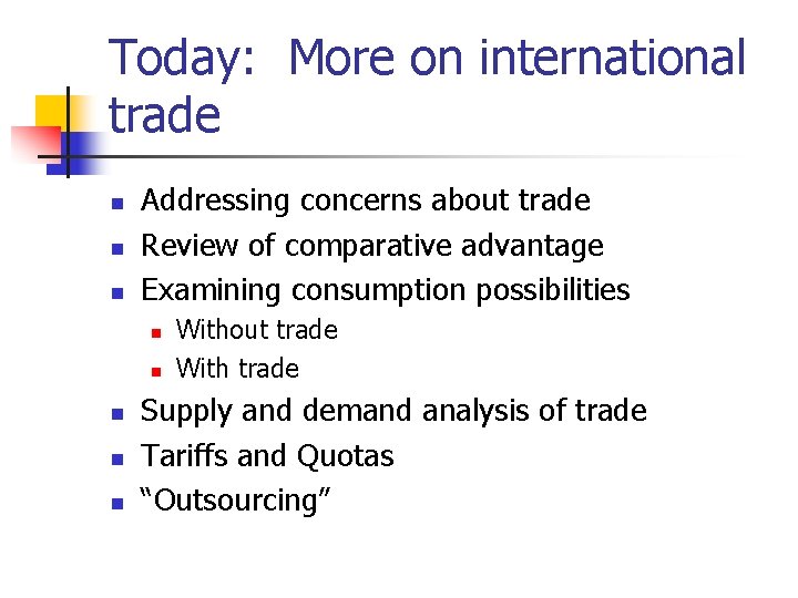 Today: More on international trade n n n Addressing concerns about trade Review of