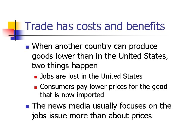 Trade has costs and benefits n When another country can produce goods lower than