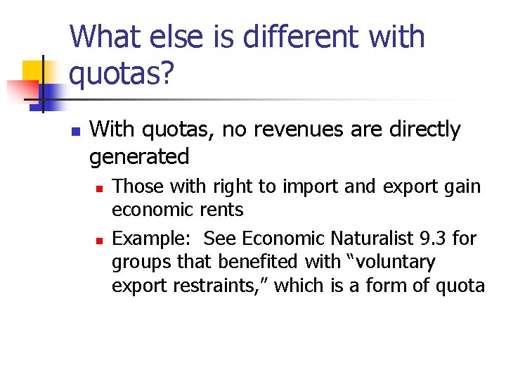 What else is different with quotas? n With quotas, no revenues are directly generated