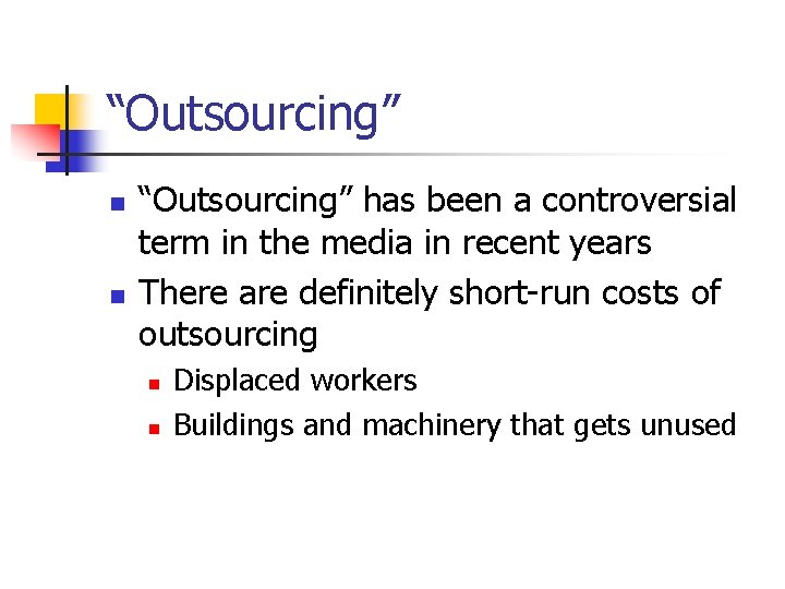 “Outsourcing” n n “Outsourcing” has been a controversial term in the media in recent