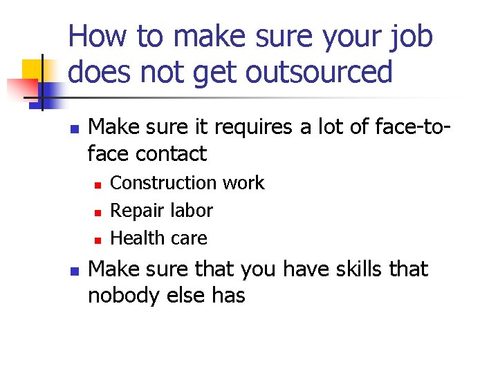 How to make sure your job does not get outsourced n Make sure it