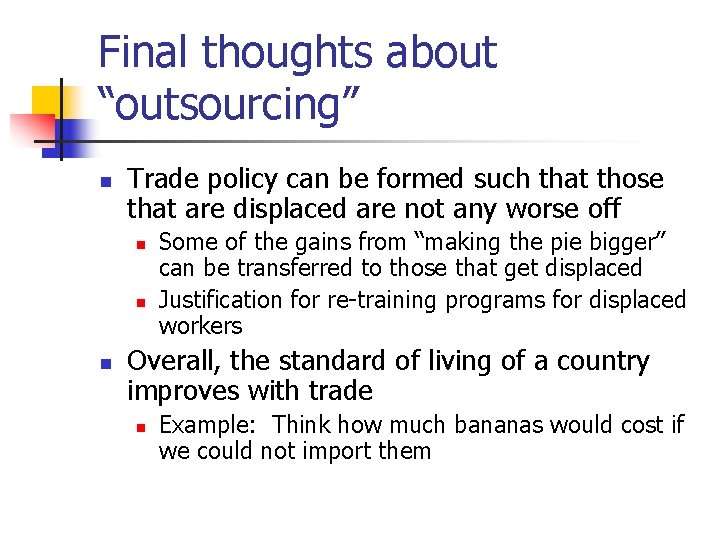Final thoughts about “outsourcing” n Trade policy can be formed such that those that