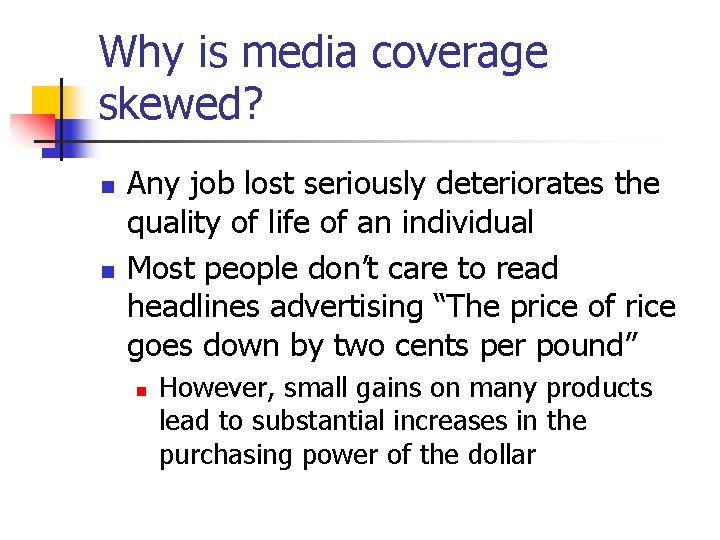 Why is media coverage skewed? n n Any job lost seriously deteriorates the quality