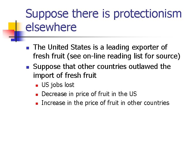 Suppose there is protectionism elsewhere n n The United States is a leading exporter