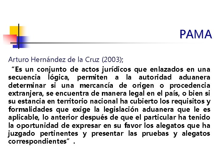 PAMA Arturo Hernández de la Cruz (2003); “Es un conjunto de actos jurídicos que