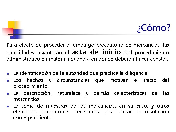 ¿Cómo? Para efecto de proceder al embargo precautorio de mercancías, las autoridades levantarán el