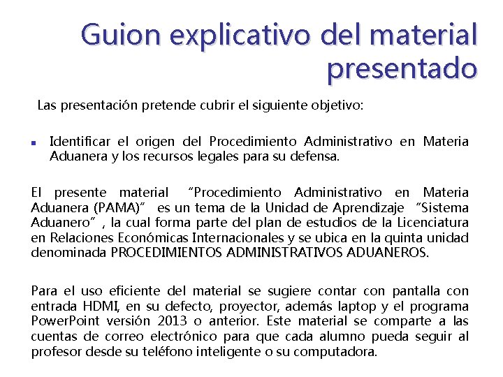 Guion explicativo del material presentado Las presentación pretende cubrir el siguiente objetivo: n Identificar