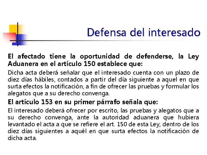 Defensa del interesado El afectado tiene la oportunidad de defenderse, la Ley Aduanera en