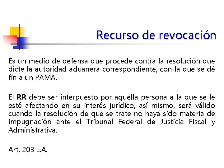 Recurso de revocación Es un medio de defensa que procede contra la resolución que