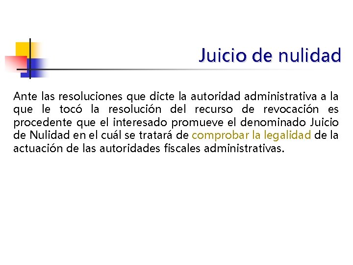 Juicio de nulidad Ante las resoluciones que dicte la autoridad administrativa a la que