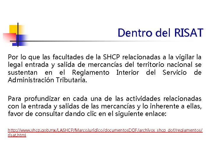 Dentro del RISAT Por lo que las facultades de la SHCP relacionadas a la