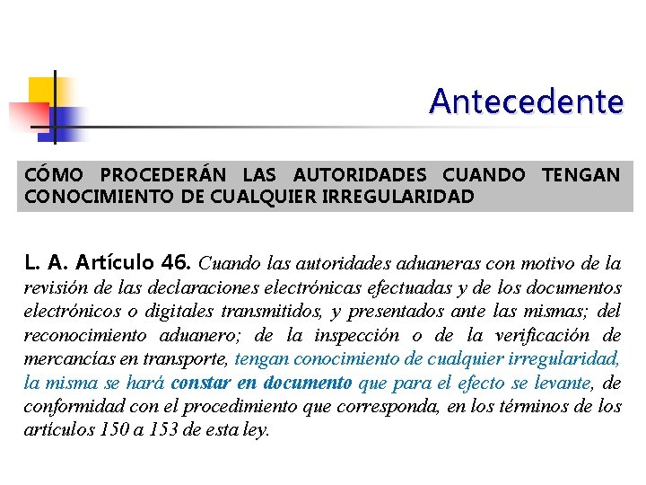 Antecedente CÓMO PROCEDERÁN LAS AUTORIDADES CUANDO TENGAN CONOCIMIENTO DE CUALQUIER IRREGULARIDAD L. A. Artículo