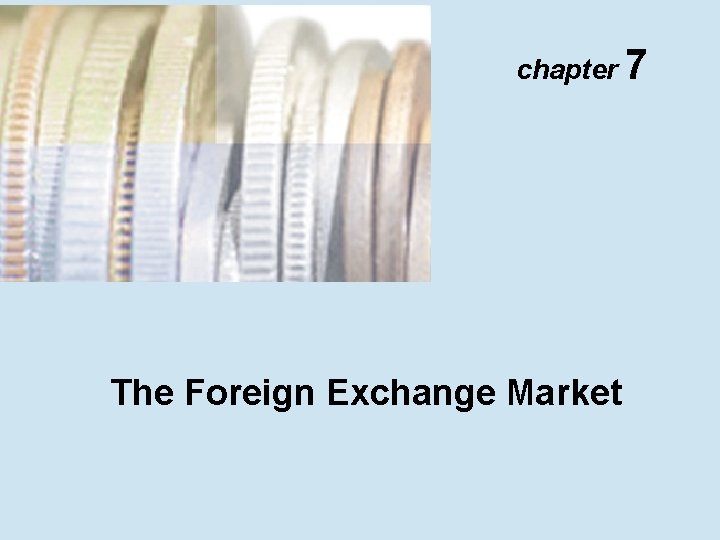 chapter 7 The Foreign Exchange Market 